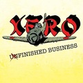 XERO / Unfinished Business  []