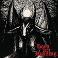 BORN FOR BURNING / Born for Burning (7 []
