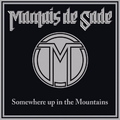 MARQUIS DE SADE / Somewhere Up in the Mountains []