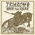 TRIARCHY / Save the Khan   []