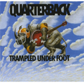 QUARTERBACK / Trampled Under Foot []
