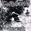 TAINTED DICKMEN / Grind Mother []