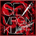 SEX VIRGIN KILLER / Vazinism  []