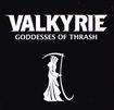 THRASH METAL/VALKYRIE / Goddesses of Thrash (ステッカー2種類付！）復活！