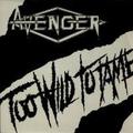 AVENGER / Too Wild to Tame/On the Rocks []