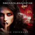 REGARDLESS OF ME / The Covenant []