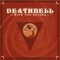 DEATHBELL / With the Beyond (digi)  []