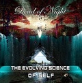DEAD OF NIGHT / The Evolving Science of Self  []