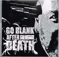 GO BLANK AFTER DEATH / Go Blannk After Death []