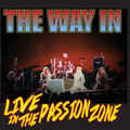 THE WAY IN / Live in the Passion Zone []
