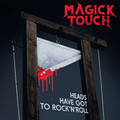 MAGICK TOUCH / Heads Have Got to Rock'n'Roll (digi) NEW !!! []