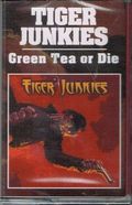 TIGER JUNKIES / Green Tea Or Die/Sick Of Tiger (TAPE) []