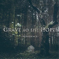 GRAVE TO THE HOPE / Providence []