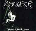 ASTARTE / Doomed Dark Years +5 (digi) (2017 reissue) []