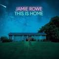 JAMIE ROWE / This Is Home []