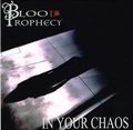 BLOOD PROPHECY / In Your Chaos  []