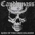 CANDLEMASS / King of the Grey Islands (digi) []