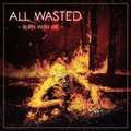 ALL WASTED / Burn With Me []