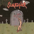 SLAUGHTER（Canada） / Not Dead Yet （slip/2021 reissue) []