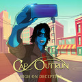 CAP OUTRUN /  High On Deception　(スウェーデン・メロハー職人＋OUTLOUDのVo！) []