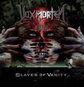 VOX MORTEM / Slaves of Vanity []