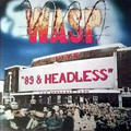 W.A.S.P. / 89 & Headless Tour (Live at Hammersmith Odeon) []