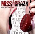 MISS CRAZY / Covers - Volume 1 (NEW！カヴァー第一弾！) []