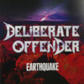 DELIBERATE OFFENDER / Earthquake []
