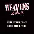 HEAVENS EDGE / Some Other Place Some Other Time + 6 []