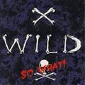 X-WILD / So What！ (2022 reissue) []