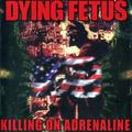 DYING FETUS / Killing on Adrenaline (2010 reissue) []