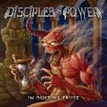 DISCIPLES OF POWER / In Dust We Trust []