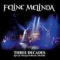 FELINE MELINDA / Three Decades：Live At The Kultursaal Theatre (digi) (30周年記念ライヴ・アルバム、限定盤！) []