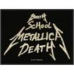 SMALL PATCH/Thrash/METALLICA / Birth School Metallica Death (SP)