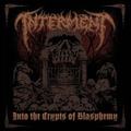 INTERMENT / Into the Crypts of Blasphemy []