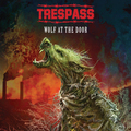 TRESPASS / Wolf At The Door []