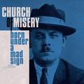 CHURCH OF MISERY / Born Under a Mad Sign　（NEW!) []