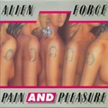 ALIEN FORCE / Pain and Pleasure (slip) (2023 reissue) []