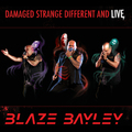 BLAZE BAYLEY / Damaged Strange Different And Live (slip) []