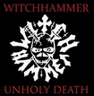 THRASH METAL/WITCHHAMMER / Unholy Death (1986)(2023 reissue) 200限定 ★プライス・ダウン！