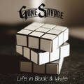 GONE SAVAGE / Life in Black and White []