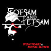 THRASH METAL/FLOTSAM AND JETSAM / Iron Tears & Metal Shock