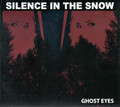 SILENCE IN THE SNOW / Ghost Eyes (digi) []