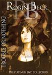 DVD/ROBIN BECK / Trouble or Nothing (DVDR)