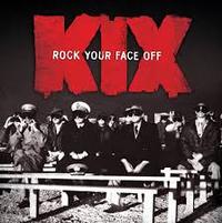 KIX / Rock Your Face Off[]