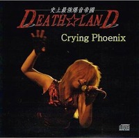 DEATH☆LAND / Crying Phoenix & 襲撃2015 (CDR/DVDR)[]