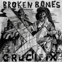 BROKEN BONES / Crucifix (7”/2015 reissue)[]