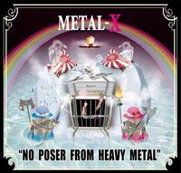METAL-X / No Poser From Heavy Metal[]