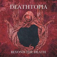 DEATHTOPIA / Beyond The Death (NEW !)[]