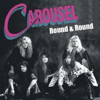 CAROUSEL / Round & Round （メロディアス系Hair Metal、推薦盤！）[]